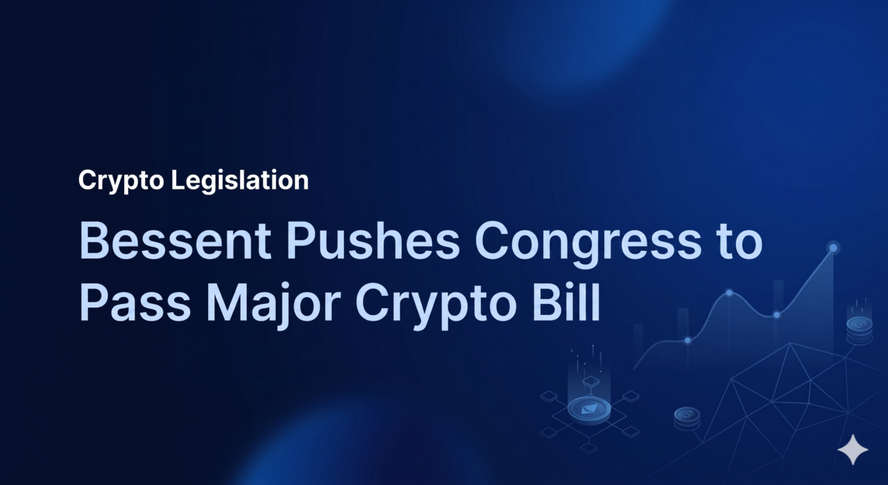 Bessent urges Congress to pass major crypto legislation focused on digital asset regulation